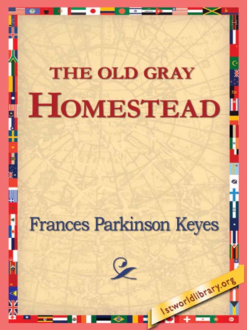 Title details for The Old Gray Homestead by Frances Parkinson Keyes - Available